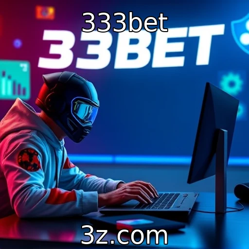 333bet Descubra as Melhores Estratégias para Apostas em E-Sports